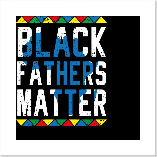 Black Fathers Matter Wall Art by Sanije